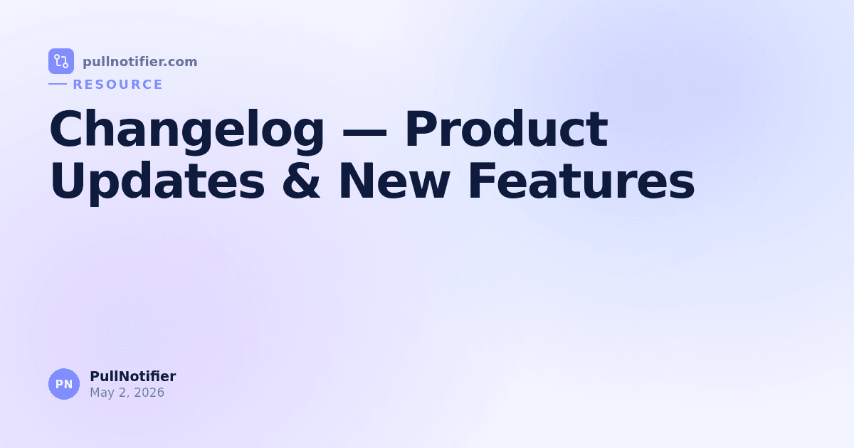 Changelog — Product Updates & New Features