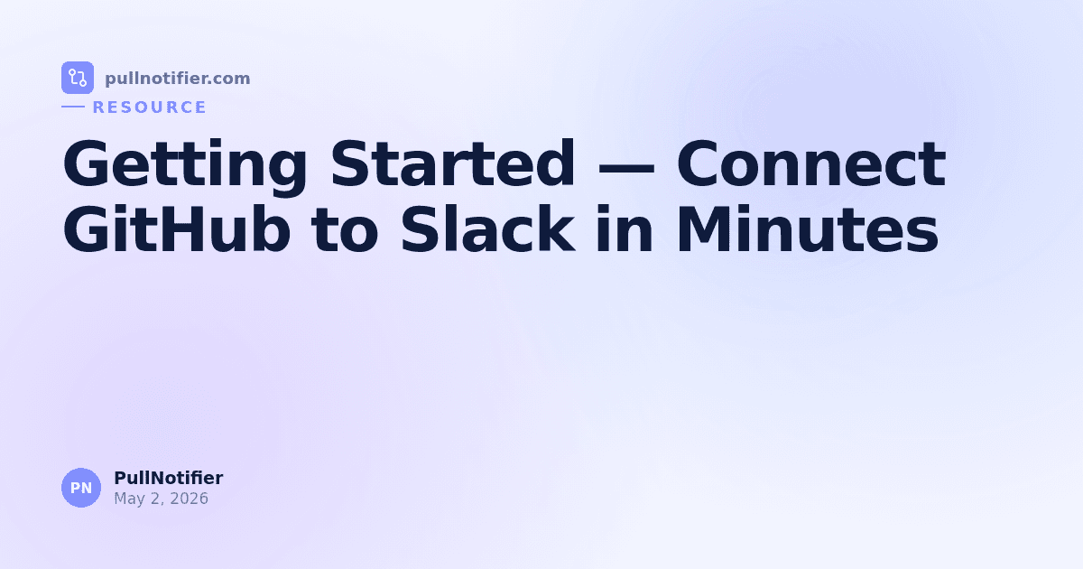 Getting Started — Connect GitHub to Slack in Minutes