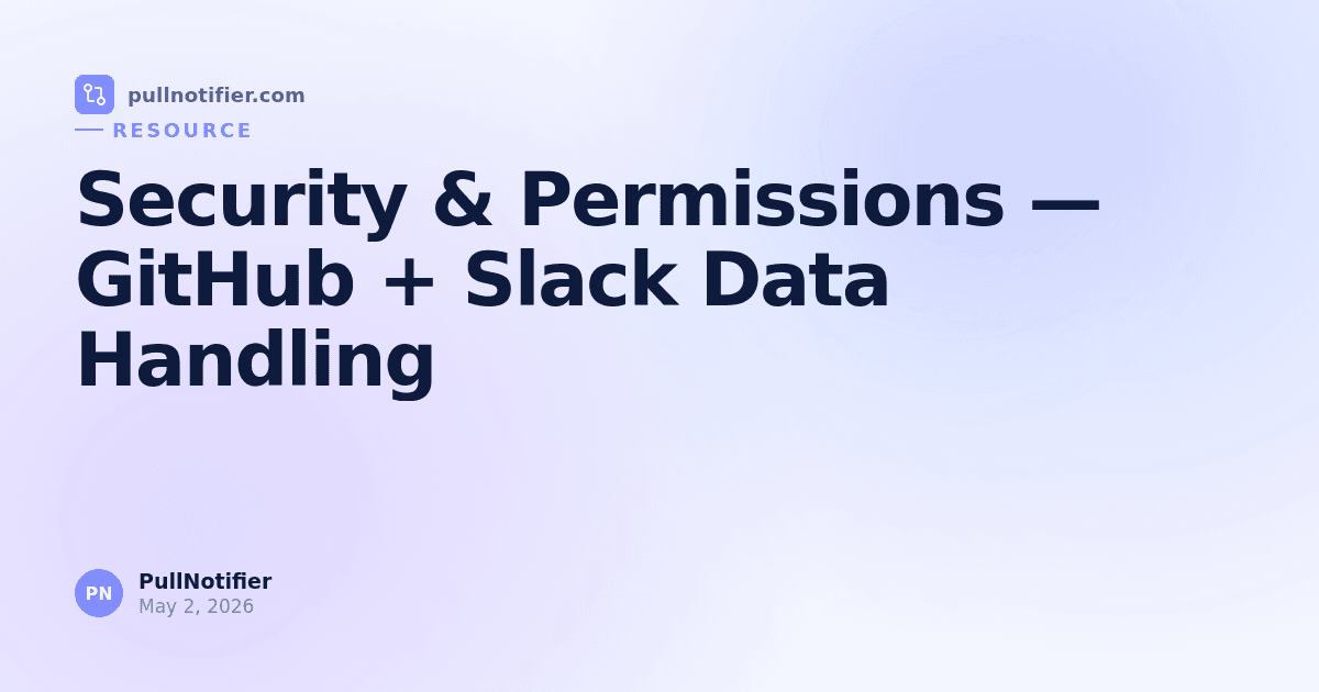 Security & Permissions — GitHub + Slack Data Handling